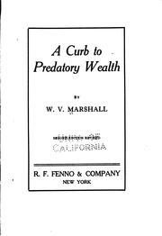 A curb to predatory wealth by W. V. Marshall