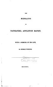 Cover of: The remains of Nathaniel Appleton Haven.: With a memoir of his life by George Ticknor.