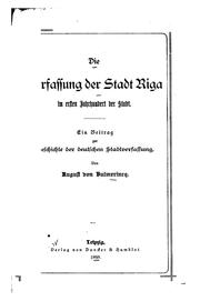 Cover of: Die verfassung der stadt Riga im ersten jahrhundert der stadt. by August Michael von Bulmerincq