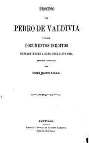 Cover of: Proceso de Pedro de Valdiva i otros documentos ineditos concernientes a este conquistador