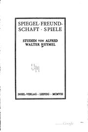 Cover of: Spiegel, Freundschaft, Spiele by Alfred Walter Heymel