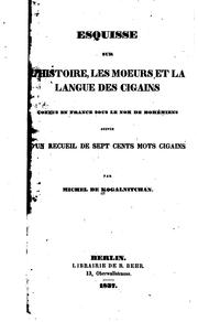 Cover of: Esquisse sur l'histoire: les mœurs et la langue des cigains, connus en France sous le nom de Bohémiens, suivie d'un recueil de sept cents mots cigains