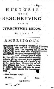 Historie ofte beschryving van 't Utrechtsche bisdom, behelzende de oudheden, kerkelijke en geestelijke gebouwen, kapellen, kommandeurschappen, abdyen, kloosters, oversten en geleerde mannen .. by Hugo Franciscus van Heussen