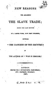 Cover of: New reasons for abolishing the slave trade: being the last section of a larger work, now first published, entitled "The dangers of the country." : By the author of "War in disguise."