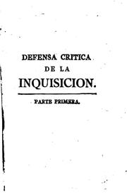 Cover of: Defensa critica de la Inquisicion contra los principales enemigos que la han perseguido, y persiguen injustamente ...