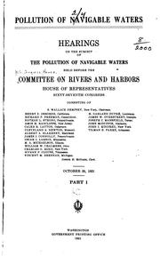 Cover of: Pollution of navigable waters.: Hearings on the subject of the pollution of navigable waters held before the Committee on Rivers and Harbors, House of Representatives, Sixty-seventh Congress ...