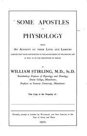 Cover of: Some apostles of physiology: being an account of their lives and labours, labours that have contributed to the advancement of the healing art as well as to the prevention of disease