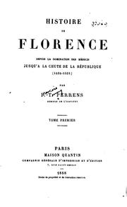 Cover of: Histoire de Florence depuis la domination des Médicis jusqu'à la chute de la république (1434-1531) by François Tommy Perrens, F.-T Perrens