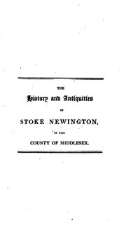 The history and antiquities of the parish of Stoke Newington in the county of Middlesex by Robinson, William