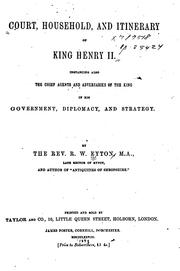 Cover of: Court, household, and itinerary of King Henry II: instancing also the chief agents and adversaries of the king in his government, diplomacy, and strategy.