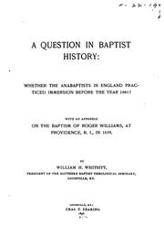 Cover of: A question in Baptist history: whether the Anabaptists in England practiced immersion before the year 1641?