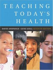 Teaching today's health by David J. Anspaugh, David Anspaugh, Gene Ezell