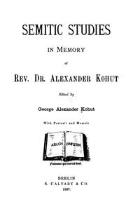 Cover of: Semitic studies in memory of Rev. Dr. Alexander-Kohut