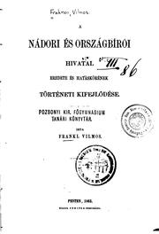 Cover of: A nádori és országbírói hivatal eredete és hatáskörének történeti kifejlödése. by Fraknói, Vilmos