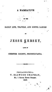 A narrative of the early life, travels, and gospel labors of Jesse Kersey, late of Chester County, Pennsylvania by Jesse Kersey