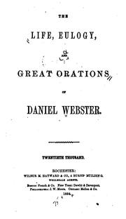 Cover of: The life, eulogy, and great orations of Daniel Webster. by Daniel Webster