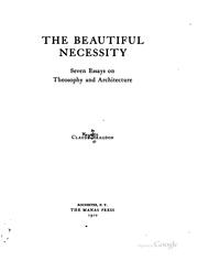 Cover of: The beautiful necessity: seven essays on theosophy and architecture