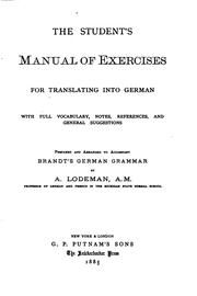 Cover of: The student's manual of exercises for translating into German: with full vocabulary, notes, references, and general suggestions.  Prepared and arranged to accompany Brandt's German grammar