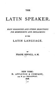Cover of: The Latin speaker: easy dialogues and other selections for memorizing and declaiming in the Latin language