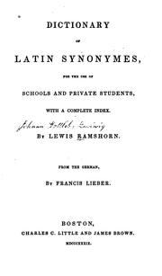 Cover of: Dictionary of Latin synonymes: for the use of schools and private students, with a complete index.