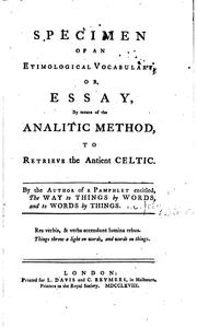 Cover of: Specimen of an etimological vocabulary, or, Essay, by means of the analitic method, to retrieve the antient Celtic.