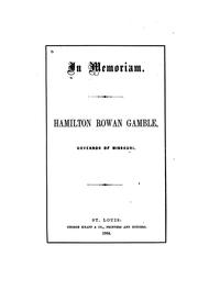 In memoriam. Hamilton Rowan Gamble, governor of Missouri by Missouri. Governor's Staff.