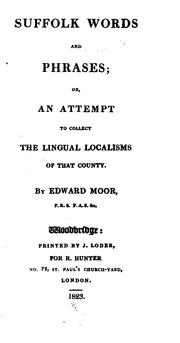 Cover of: Suffolk words and phrases: or, An attempt to collect the lingual localisms of that county.