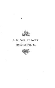 Cover of: A catalogue of books, manuscripts, letters, &c.: belonging to the Dutch Church, Austin Friars, London. Deposited in the Library of the Corporation of the City of London.