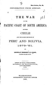 Cover of: The war on the Pacific coast of South America between Chile and the allied republics of Peru and Bolivia.: 1879-'81.