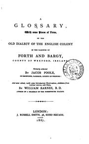 Cover of: A glossary, with some pieces of verse, of the old dialect of the English colony in the baronies of Forth and Bargy, county of Wexford, Ireland.