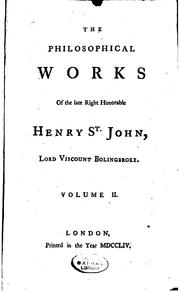 Cover of: The philosophical works of the late Right Honorable Henry St. John, lord viscount Bolingbroke.
