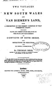 Cover of: Two voyages to New South Wales and Van Diemen's Land: with a description of the present condition of that interesting colony: including facts and observations relative to the state and management of convicts of both sexes. Also reflections on seduction and its general consequences.