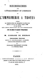 Cover of: Recherches sur l'établissement et l'exercice de l'imprimerie à Troyes: contenant la nomenclature des imprimeurs de cette ville depuis la fin du XVe siècle jusqu'à 1789 et des notices sur leurs productions les plus remarquables, avec fac-simile et marques typographiques