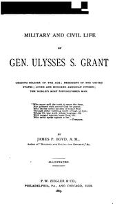 Cover of: Military and civil life of Gen. Ulysses S. Grant ... by James Penny Boyd