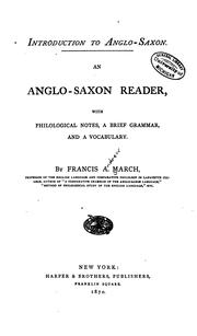 Cover of: Introduction to Anglo-Saxon.: An Anglo-Saxon reader, with philological notes, a brief grammar, and a vocabulary.