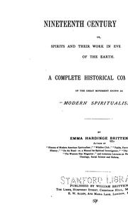 Cover of: Nineteenth century miracles: or, Spirits and their work in every country of the earth.  A complete historical compendium of the great movement know as "modern spiritualism".