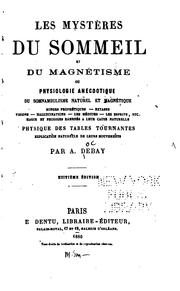 Les mystères du sommeil et du magnétisme; ou, Physiologie anecdotique du somnambulisme naturel et magnétique .. by A. Debay