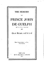 Cover of: The memoirs of Prince John De Guelph, rex et imperator de jure of Great Britain and Ireland by John R. Wettin Guelph
