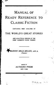 Cover of: Manual of ready reference to classic fiction: containing  brief analyses of the worlds̕ great stories and analytical indexes of the chief elements found therein