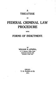 A treatise on federal criminal law and procedure by William H. Atwell
