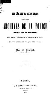 Cover of: Mémoires tirés des archives de la police de Paris: pour servir à l'histoire de la morale et de la police, depuis Louis XIV jusqu'à nos jours.