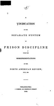 Cover of: A Vindication of the separate system of prison discipline from the misrepresentations of the North American review, July 1839.