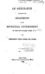 Cover of: An ordinance organizing the departments of the Municipal Government of the City of New York: and prescribing their powers and duties.