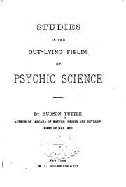 Studies in the out-lying fields of psychic science by Tuttle, Hudson