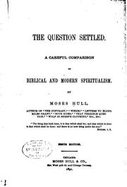 Cover of: The question settled.: A careful comparison of Biblical and modern spiritualism.