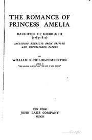 Cover of: The romance of Princess Amelia: daughter of George III (1783-1810) including extracts from private and unpublished papers