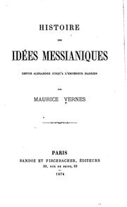 Cover of: Histoire des idées messianiques depuis Alexandre jusqu'à l'empereur Hadrien by Maurice Vernes