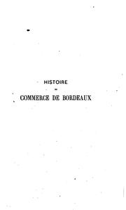 Histoire du commerce de Bordeaux depuis les temps les plus reculés jusqu'à nos jours by Louis Bachelier