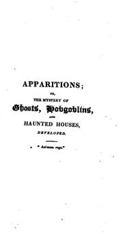 Cover of: Apparitions: or, The mystery of ghosts, hobgoblins, and haunted houses developed.