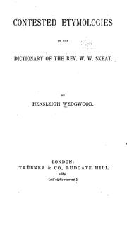 Contested etymologies in the dictionary of the Rev. W. W. Skeat by Hensleigh Wedgwood